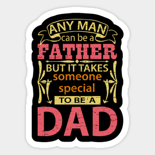 Any Man Can Be a Father But It Takes Someone Special To Be A Dad, Funny, Humor, Father's Day, World's Greatest Sticker